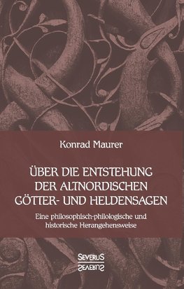 Über die Entstehung altnordischer Götter- und Heldensagen
