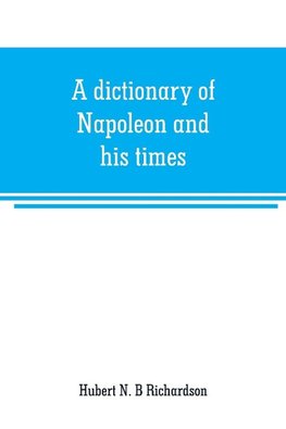 A dictionary of Napoleon and his times