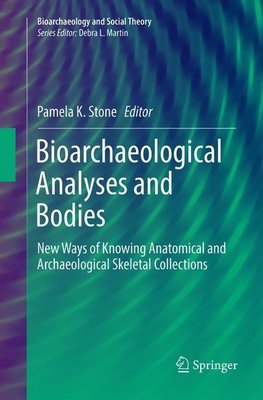 Bioarchaeological Analyses and Bodies