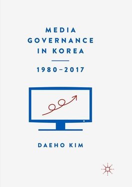 Media Governance in Korea 1980-2017