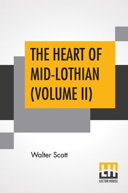 The Heart Of Mid-Lothian (Volume II)