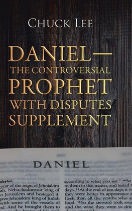 Daniel-The Controversial Prophet with Disputes Supplement