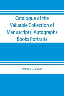 Catalogue of the valuable collection of manuscripts, autographs, books portraits and other interesting material mainly relating to Napoleon Bonaparte and the French revolution