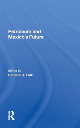 Petroleum And Mexico's Future