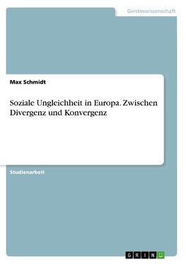 Soziale Ungleichheit in Europa. Zwischen Divergenz und Konvergenz