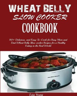 Wheat Belly Slow Cooker Cookbook