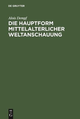 Die Hauptform mittelalterlicher Weltanschauung