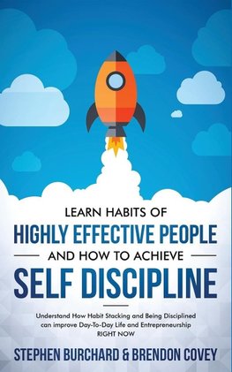 Learn Habits of Highly Effective People and How to Achieve Self Discipline
