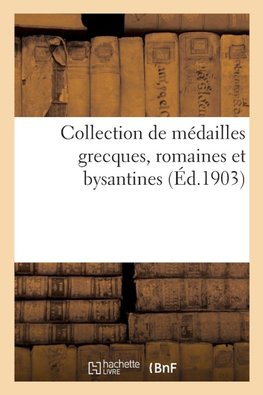 Collection de médailles grecques, romaines et bysantines