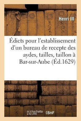 Édicts et declaration du roy, pour l'establissement d'un siege d'election en chef et bureau