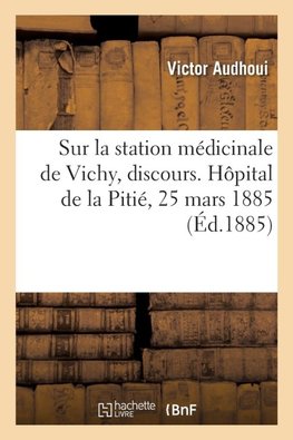 Sur la station médicinale de Vichy, discours