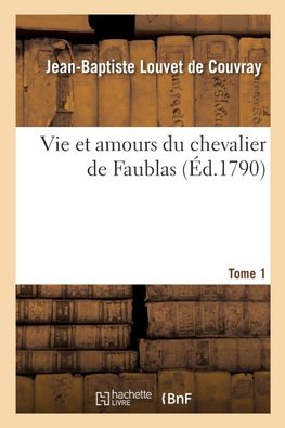 Vie et amours du chevalier de Faublas. Tome 1