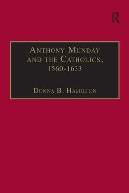 Anthony Munday and the Catholics, 1560-1633