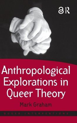 Anthropological Explorations in Queer Theory