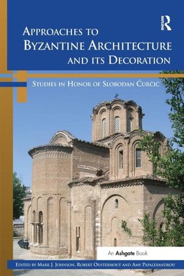 Approaches to Byzantine Architecture and its Decoration