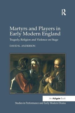 Martyrs and Players in Early Modern England