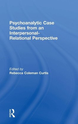 Psychoanalytic Case Studies from an Interpersonal-Relational Perspective