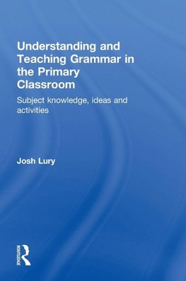 Understanding and Teaching Grammar in the Primary Classroom