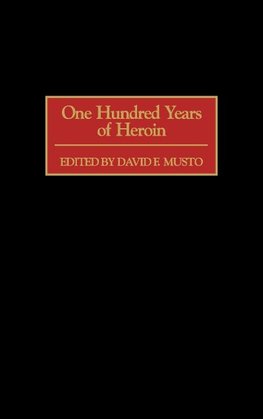 One Hundred Years of Heroin