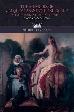 The Memoirs of Jacques Casanova de Seingalt Vol. 4