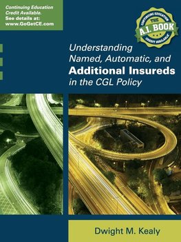 UNDERSTANDING NAMED, AUTOMATIC, AND ADDITIONAL INSUREDS  IN THE CGL POLICY