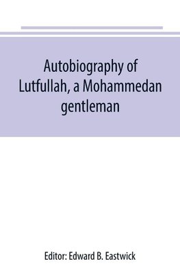Autobiography of Lutfullah, a Mohammedan gentleman