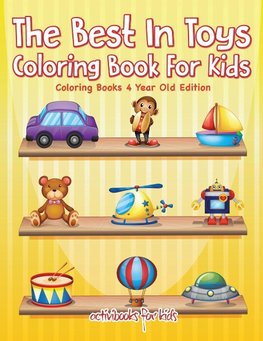 The Best In Toys Coloring Book For Kids - Coloring Books 4 Year Old Edition