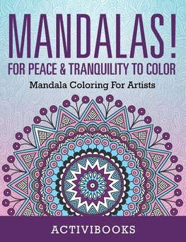 Mandalas! For Peace & Tranquility To Color
