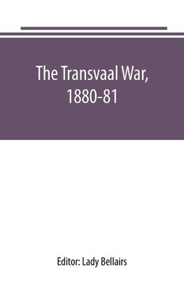The Transvaal War, 1880-81