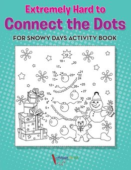 Extremely Hard to Connect the Dots for Snowy Days Activity Book Book