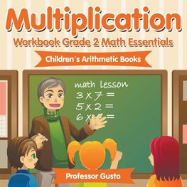 Multiplication Workbook Grade 2 Math Essentials | Children's Arithmetic Books