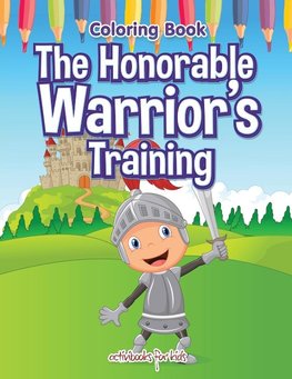 The Honorable Warrior's Training Coloring Book