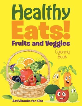 Healthy Eats! Fruits and Veggies Coloring Book