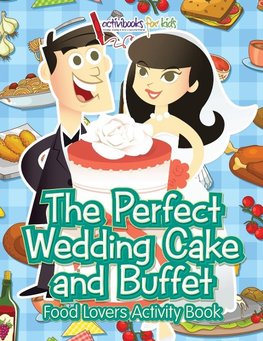 The Perfect Wedding Cake and Buffet