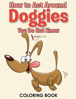 How to Act Around Doggies You Do Not Know Coloring Book
