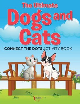 The Ultimate Dogs and Cats Connect the Dots Activity Book