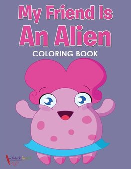 My Friend is an Alien Coloring Book
