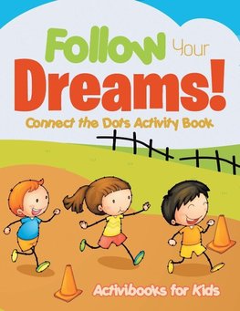 Follow Your Dreams! Connect the Dots Activity Book