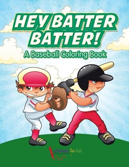 Hey Batter Batter! A Baseball Coloring Book