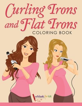 Curling Irons and Flat Irons Coloring Book