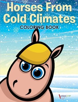 Horses From Cold Climates Coloring Book