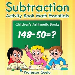 Subtraction Activity Book Math Essentials | Children's Arithmetic Books