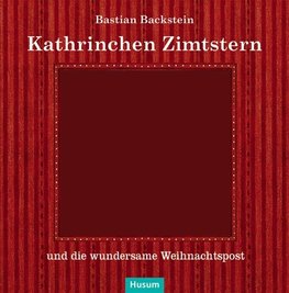 Kathrinchen Zimtstern und die wundersame Weihnachtspost