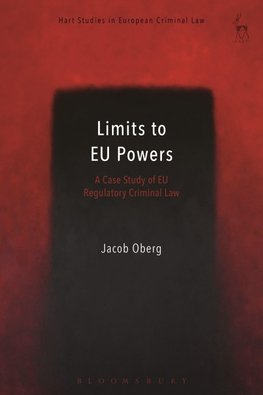 Limits to EU Powers A Case Study of EU Regulatory Criminal Law
