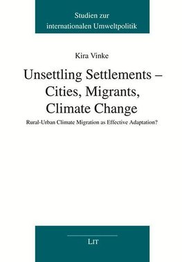 Unsettling Settlements - Cities, Migrants, Climate Change