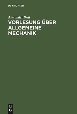 Vorlesung über allgemeine Mechanik