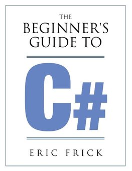 The Beginner's Guide to C
