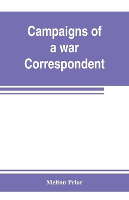 Campaigns of a war correspondent