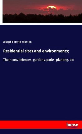 Residential sites and environments;
