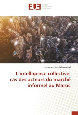 L'intelligence collective: cas des acteurs du marché informel au Maroc